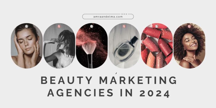 TOP BEAUTY MARKETING AGENCIES IN 2024 | Amra And Elma LLC