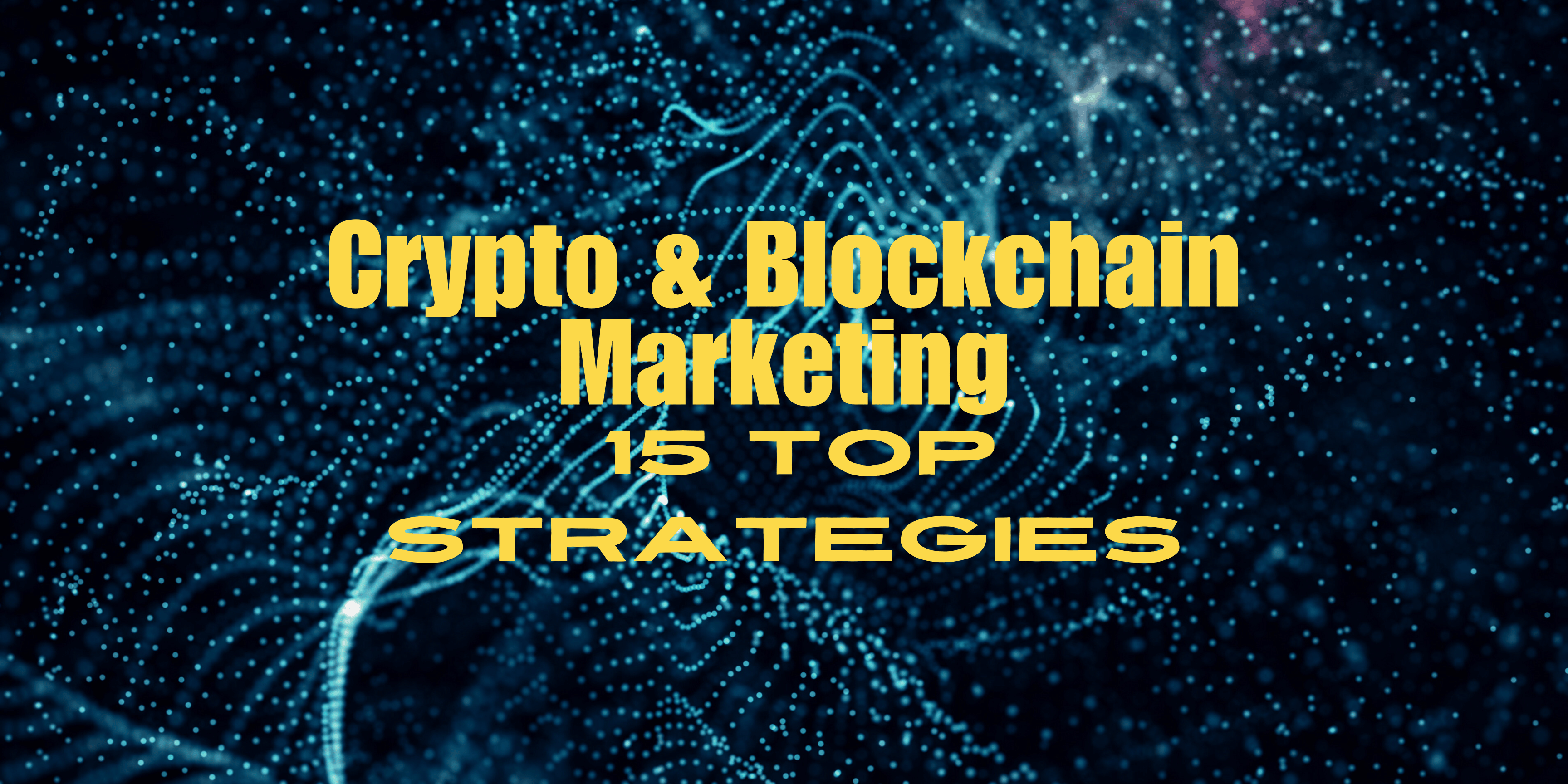 Crypto & Blockchain Marketing Strategies